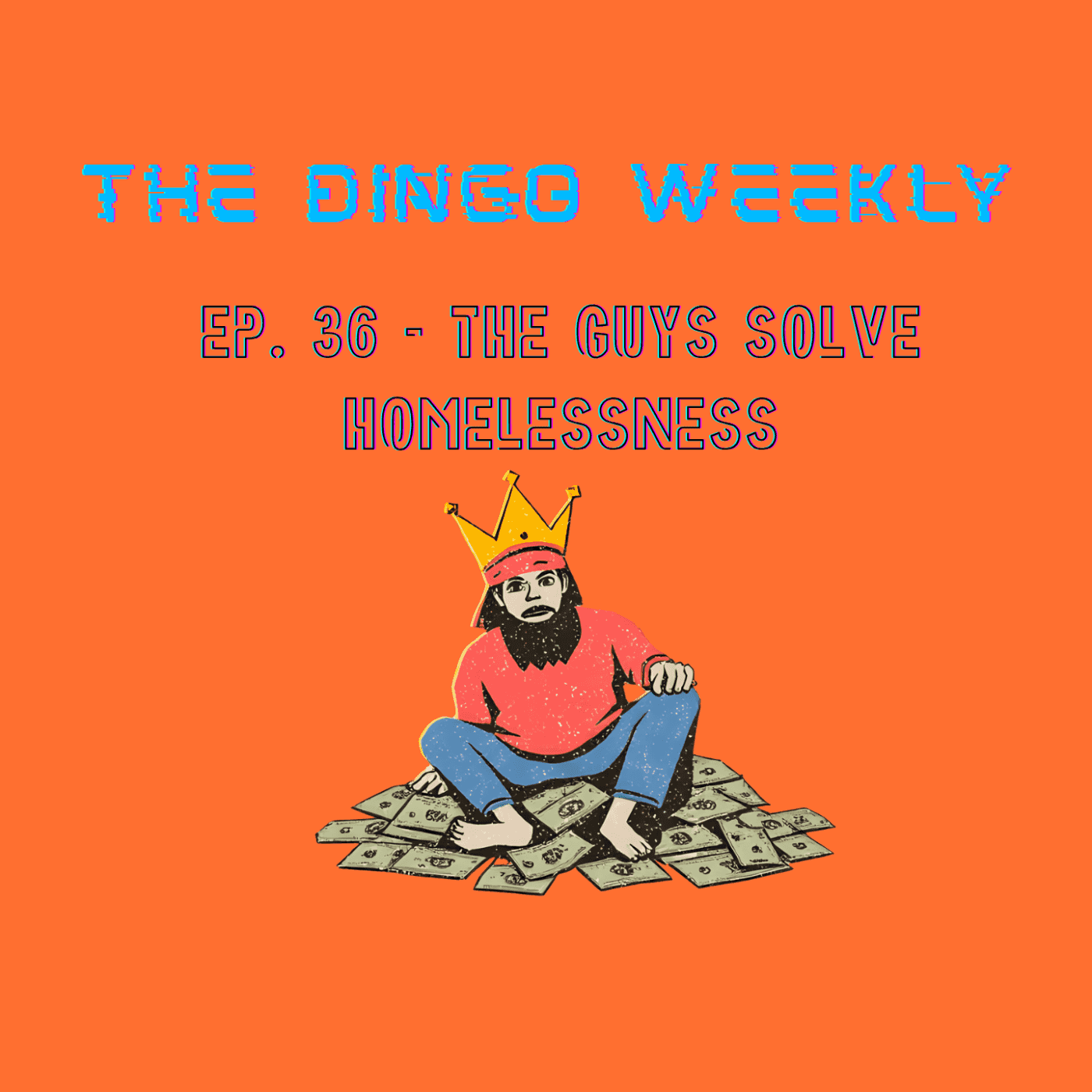https://media.thedingodaily.com/assets/podcasts/thedingoweekly/ep36-the-guys-solve-homelessness_feed.png