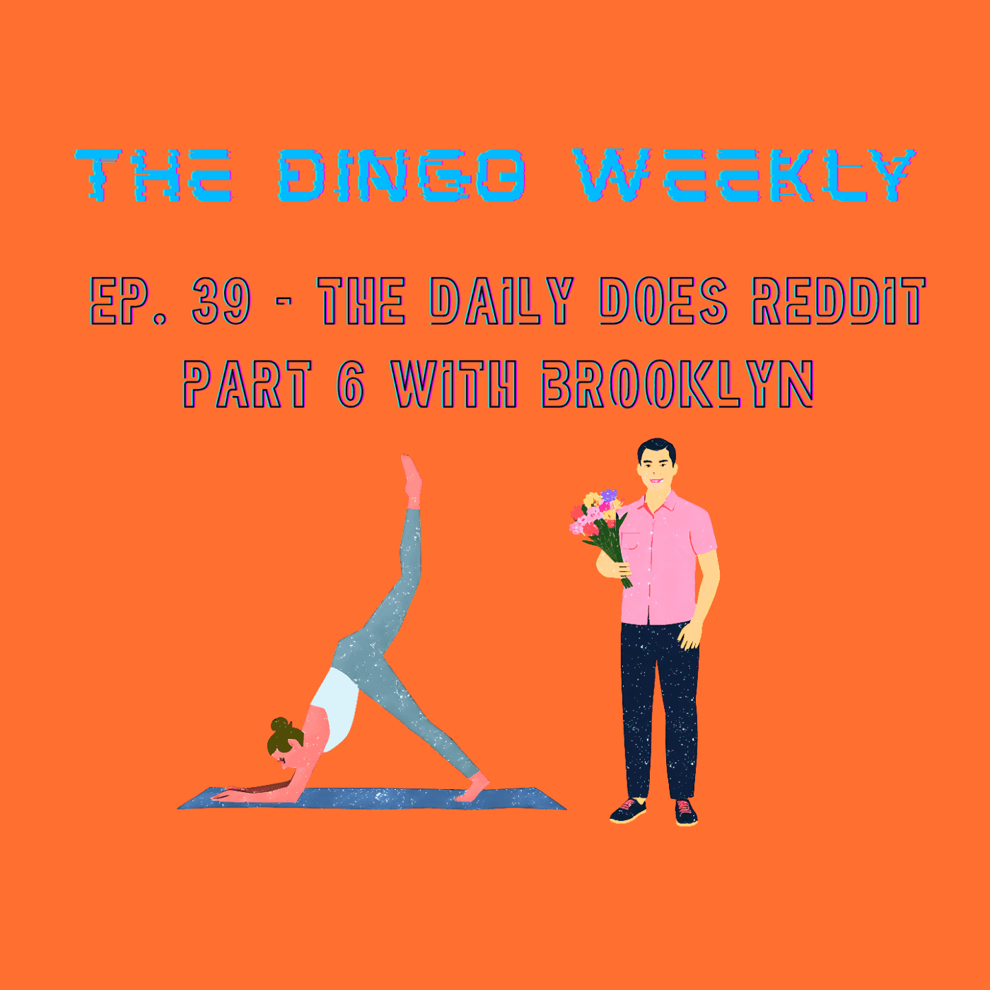 https://media.thedingodaily.com/assets/podcasts/thedingoweekly/ep39-the-daily-does-reddit-part-6-with-brooklyn_feed.png