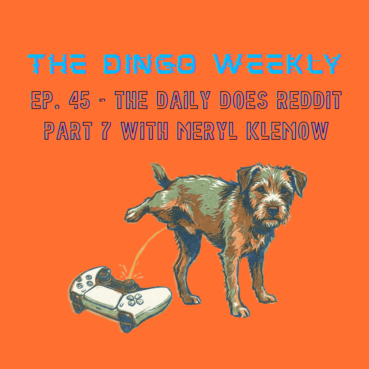 https://media.thedingodaily.com/assets/podcasts/thedingoweekly/ep45-the-daily-does-reddit-part-7-with-meryl-klemow_feed.png