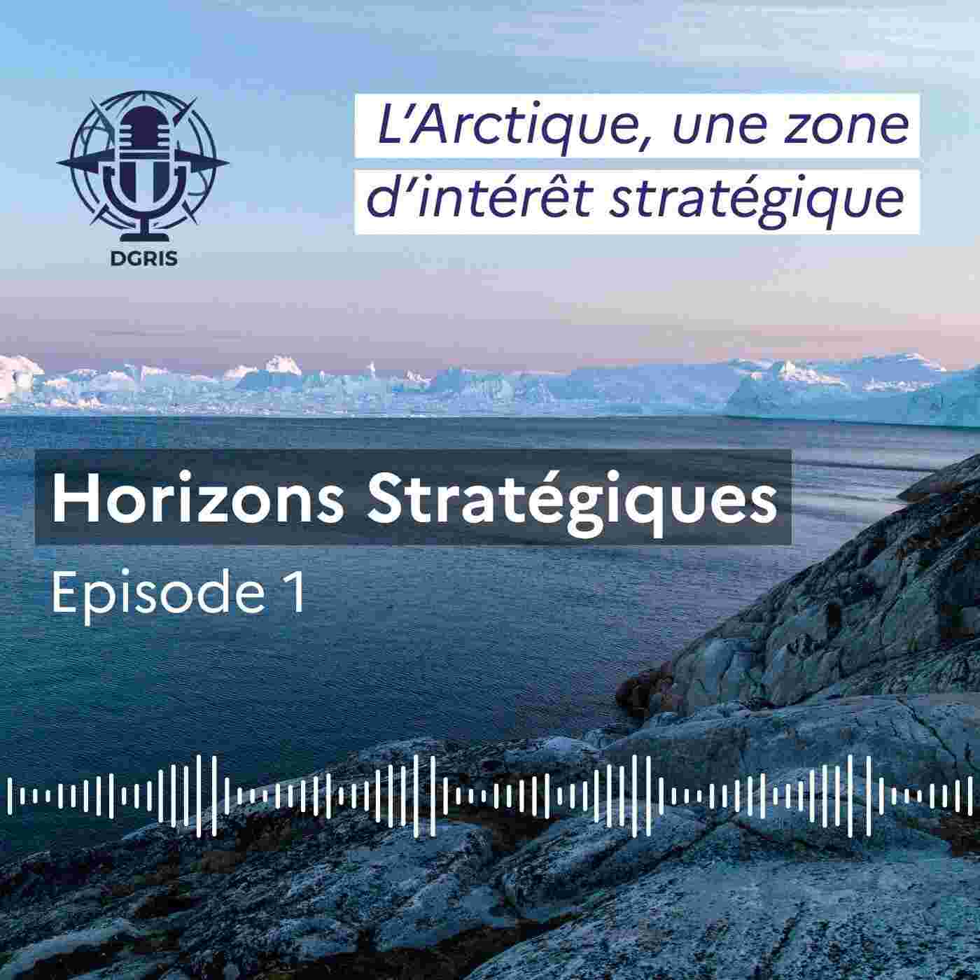 https://medias.podcastics.com/podcastics/episodes/8790/artwork/episode-1-larctique-une-zone-dinteret-strategique-horizons-strategiques.jpg.155b1726211d9b2e22b7ed9846bc6eec.jpg