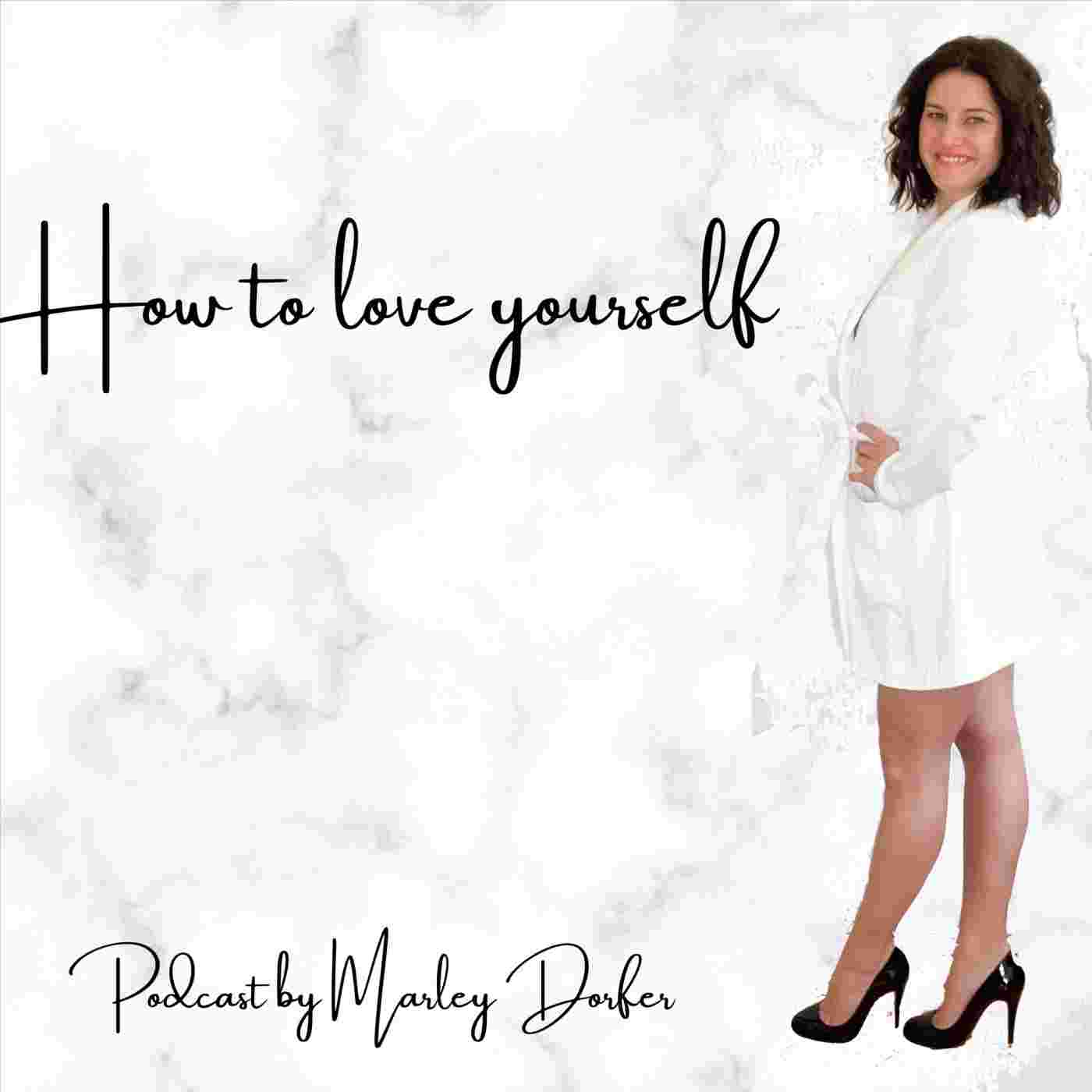 https://s3.amazonaws.com/podcasts-image-uploads/how-to-love-yourself-by-marley-dorfer-1400x1400.jpg
